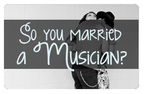So you married a musician?